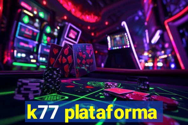 k77 plataforma